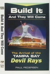 image of book cover for build it and they will come: the arrival of the tampa bay devil rays
